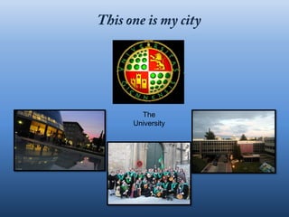 The
University
 