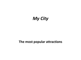 My City

The most popular attractions

 
