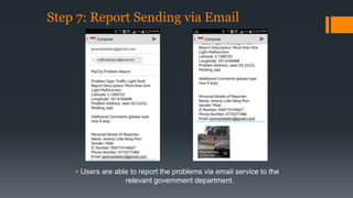 Step 7: Report Sending via Email 
 Users are able to report the problems via email service to the 
relevant government department. 
 