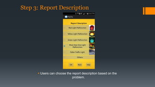Step 3: Report Description 
 Users can choose the report description based on the 
problem. 
 