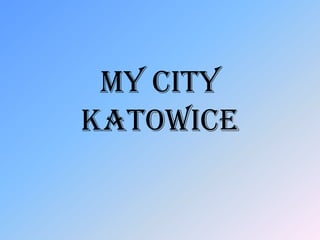 My city Katowice 