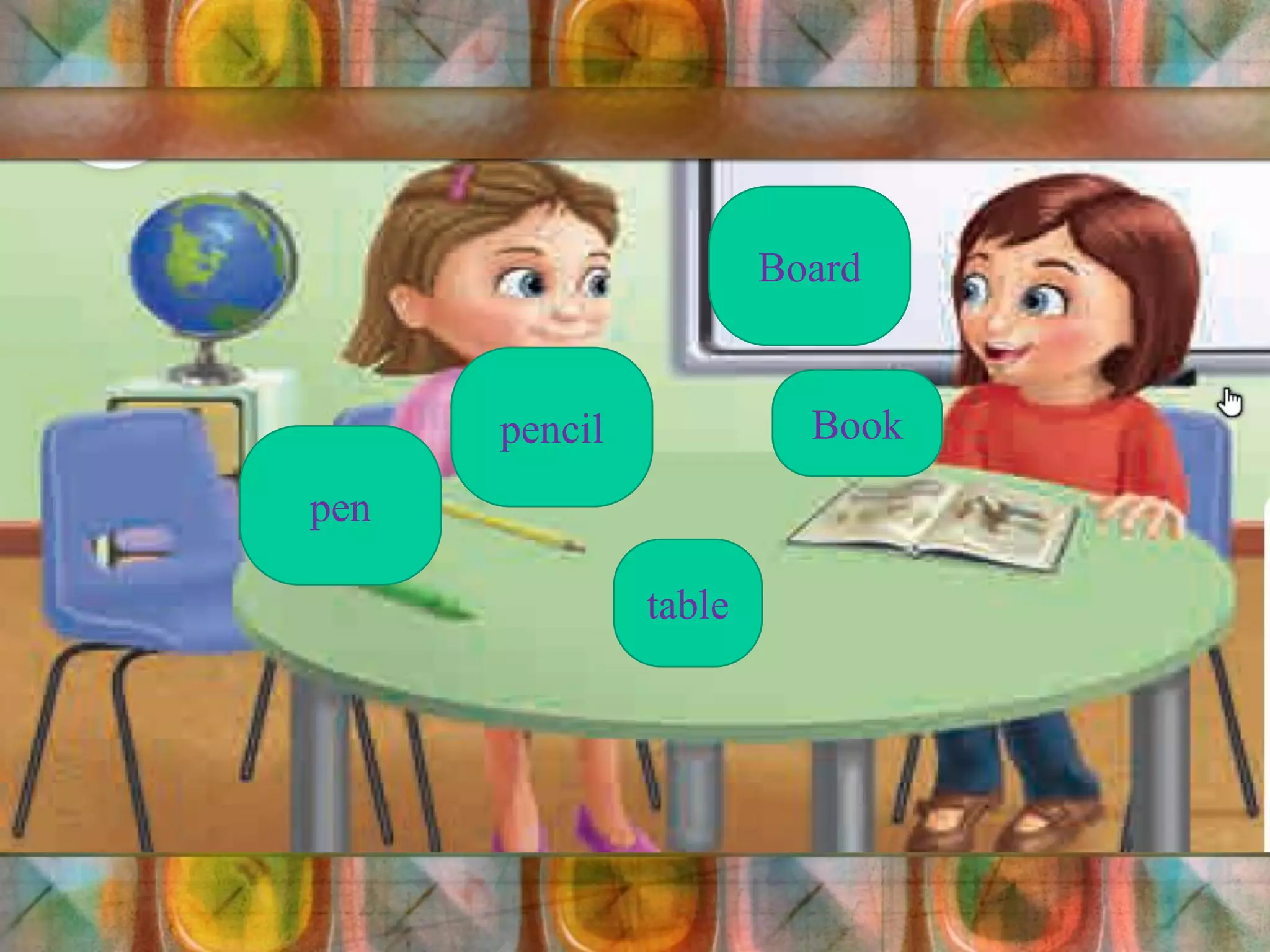 table
Book
Board
pen
pencil