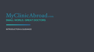 SMALL WORLD, GREAT DOCTORS
INTRODUCTION & GUIDANCE
 