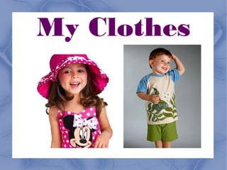 My Clothes
 