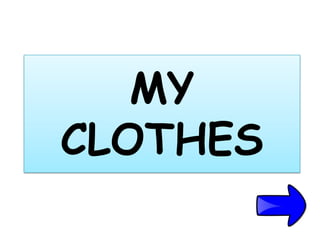 MY
CLOTHES
 