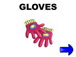 GLOVES
 