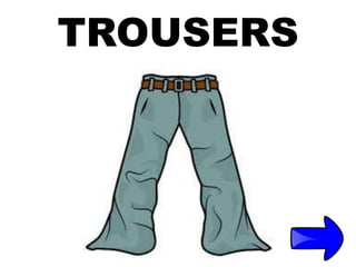 TROUSERS
 
