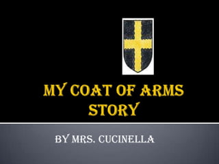 By Mrs. Cucinella My Coat of Arms Story 