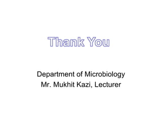 Department of Microbiology
Mr. Mukhit Kazi, Lecturer
 