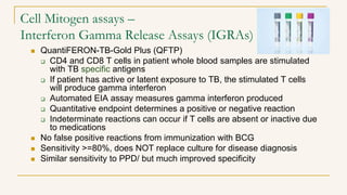 Cell Mitogen assays –
Interferon Gamma Release Assays (IGRAs)
 QuantiFERON-TB-Gold Plus (QFTP)
 CD4 and CD8 T cells in p...