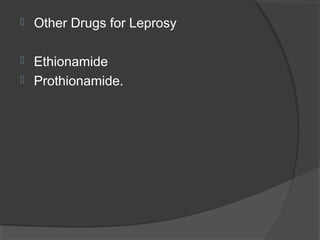  Other Drugs for Leprosy
 Ethionamide
 Prothionamide.
 