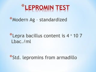 *Modern Ag – standardized
*Lepra bacillus content is 4 10 7ˣ
Lbac./ml
*Std. lepromins from armadillo
 