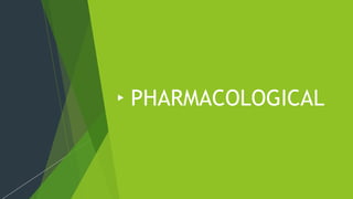PHARMACOLOGICAL
 