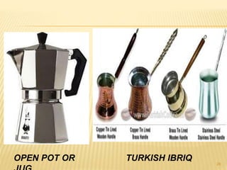 26
OPEN POT OR TURKISH IBRIQ
 