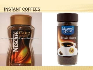 INSTANT COFFEES
33
 