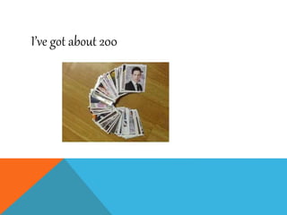 I’ve got about 200
 