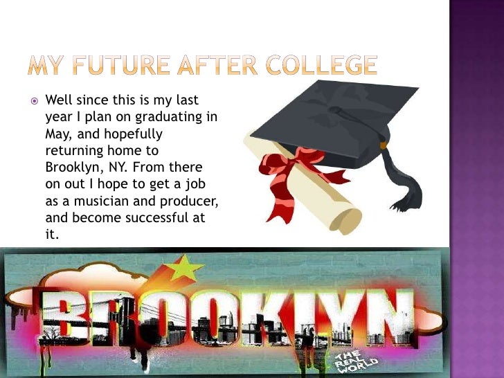 my college experience by alex blake 1 after college plans