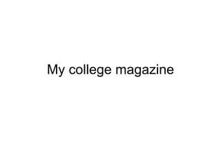 My college magazine 