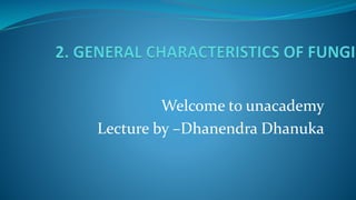 Welcome to unacademy
Lecture by –Dhanendra Dhanuka
 