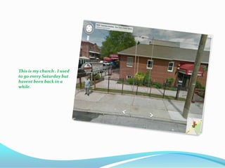 This is my church . I used
to go every Saturday but
havent been back in a
while.
 