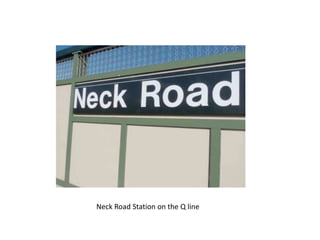 Neck Road Station on the Q line
 