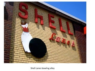 Shell Lanes bowling alley
 