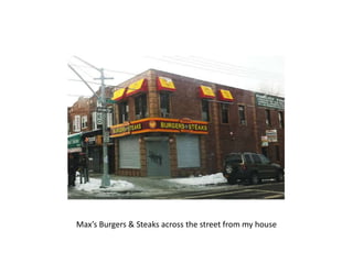 Max’s Burgers & Steaks across the street from my house
 