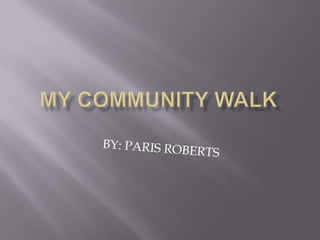 My community walk  paris roberts