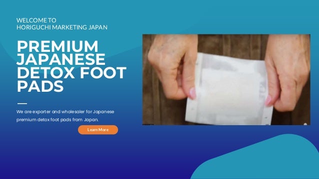 1
PREMIUM
JAPANESE
DETOX FOOT
PADS
We are exporter and wholesaler for Japanese
premium detox foot pads from Japan.
Learn More
WELCOME TO
HORIGUCHI MARKETING JAPAN
 