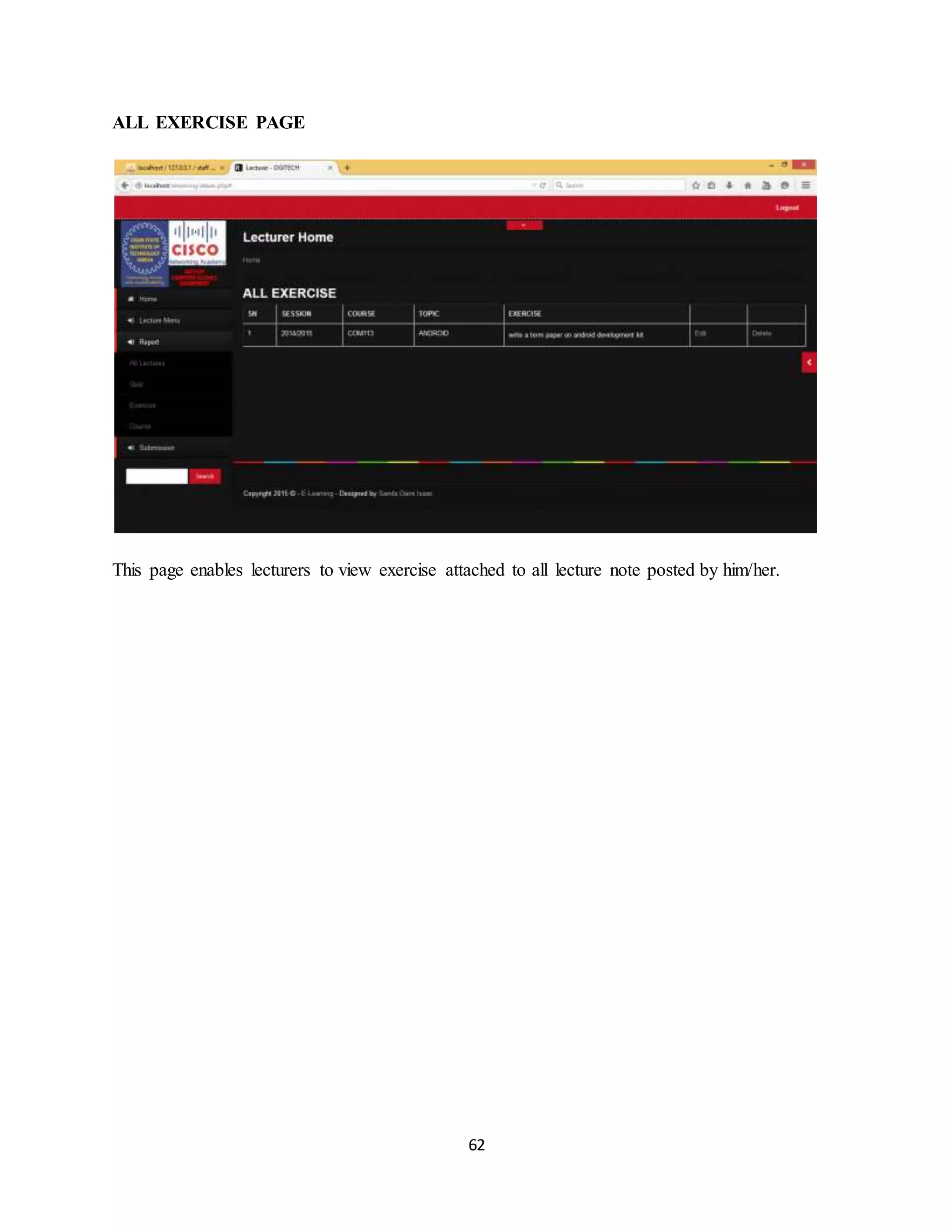 62
ALL EXERCISE PAGE
This page enables lecturers to view exercise attached to all lecture note posted by him/her.
 