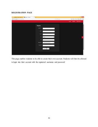 41
REGISTRATION PAGE
This page enables students to be able to create their own account. Students will then be allowed
to login into their account with the registered username and password
 