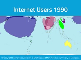 Internet Users 1990
© Copyright Sasi Group (University of Shefﬁeld) and Mark Newman (University of Michigan).
 
