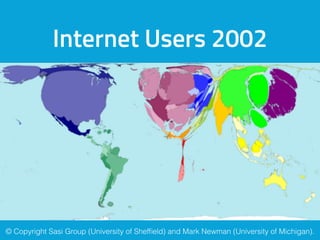 Internet Users 2002
© Copyright Sasi Group (University of Shefﬁeld) and Mark Newman (University of Michigan).
 