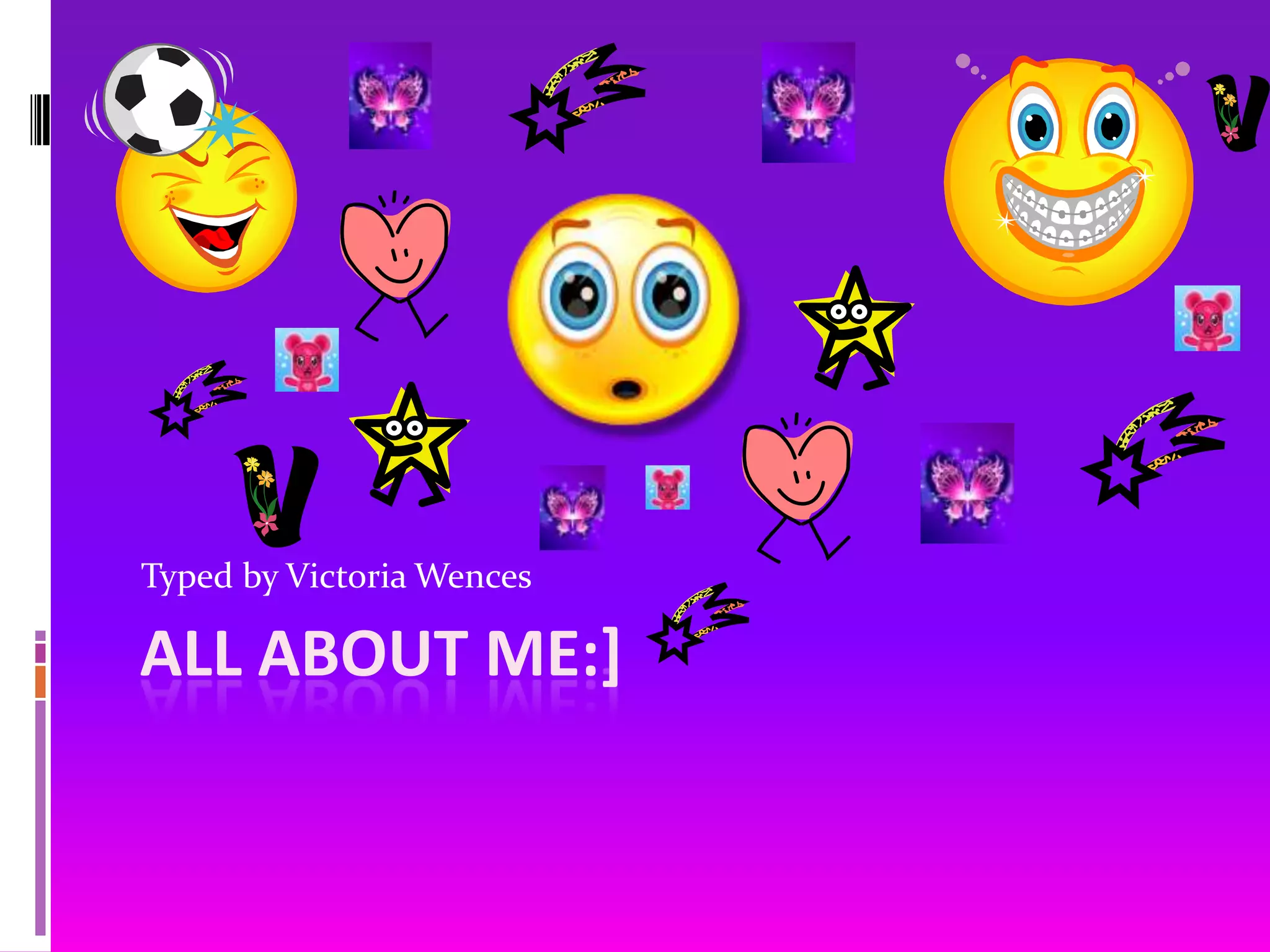All About Me:]Typed by Victoria Wences