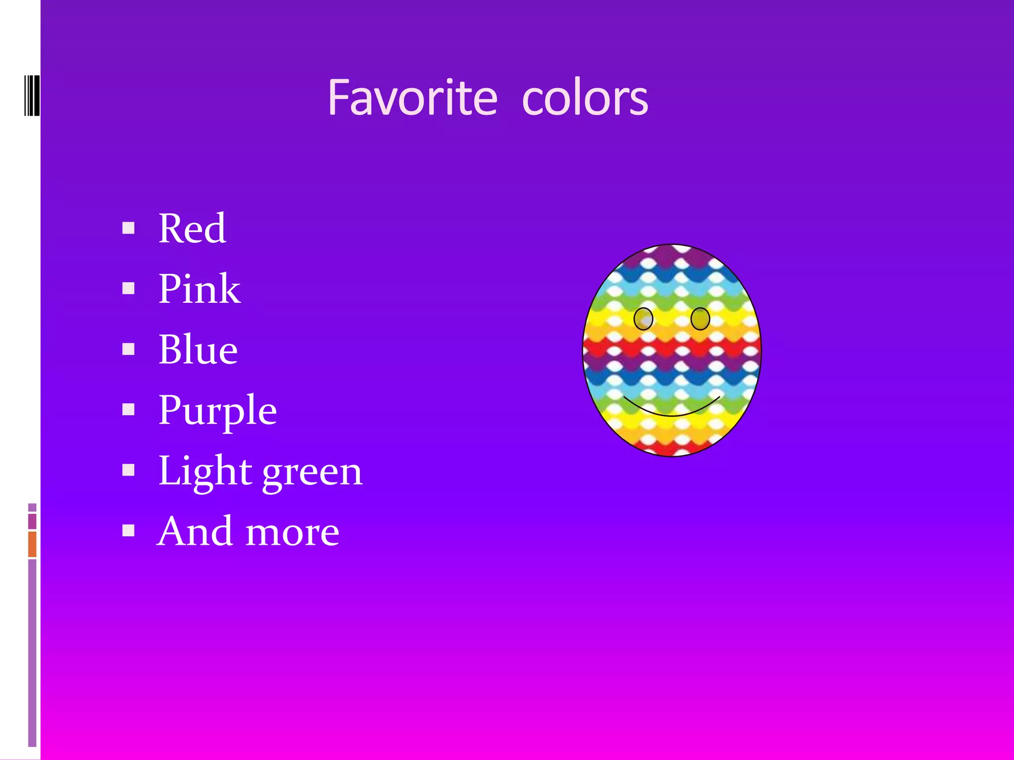                    Favorite  colorsRedPinkBluePurpleLight greenAnd more