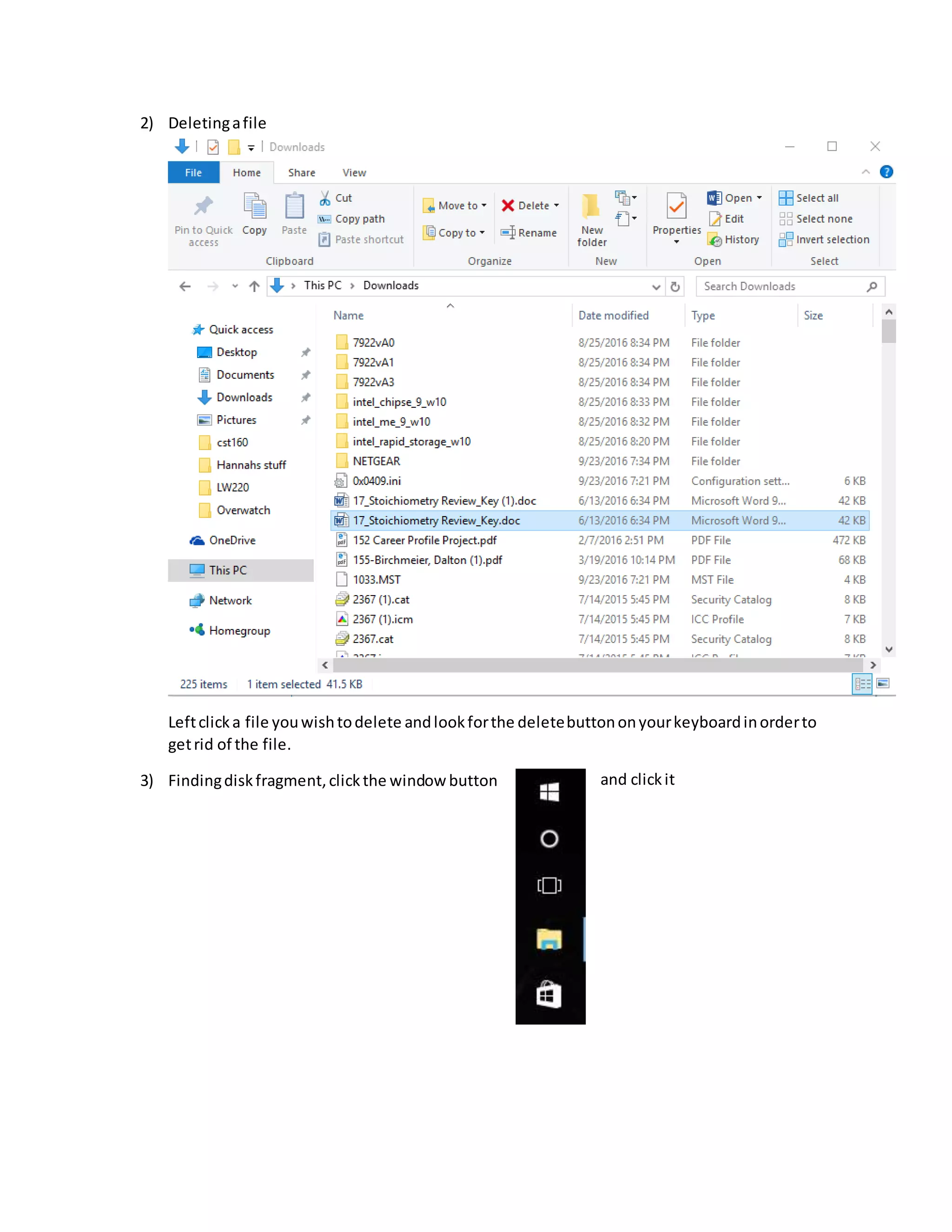 2) Deletingafile
Leftclicka file youwishtodelete andlookforthe deletebuttononyourkeyboardinorderto
getrid of the file.
3) Findingdiskfragment,clickthe window button and clickit