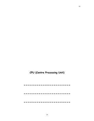 CPU (Centre Processing Unit)
-------------------------
-------------------------
-------------------------
10
10
 