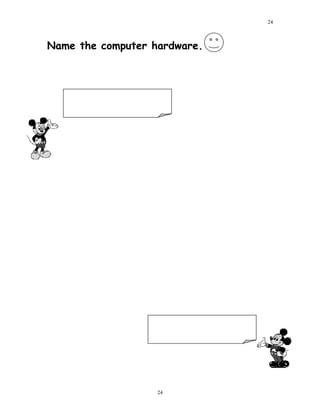 Name the computer hardware.
24
24
 