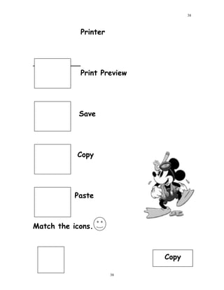 Printer
Print Preview
Save
Copy
Paste
Match the icons.
38
38
Copy
 