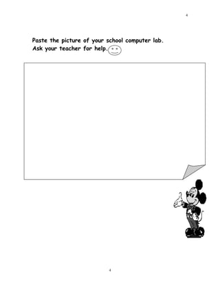 Paste the picture of your school computer lab.
Ask your teacher for help.
4
4
 