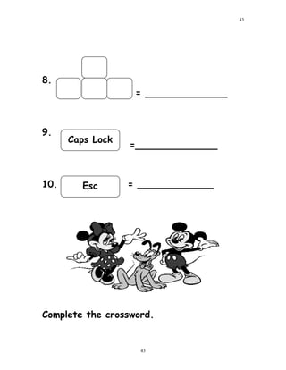 8.
= ______________
9.
=______________
10. = _____________
Complete the crossword.
43
43
Caps Lock
Esc
 