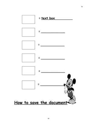 = text box
= ____________
= ____________
= ____________
= ____________
= ____________
How to save the document
46
46
 