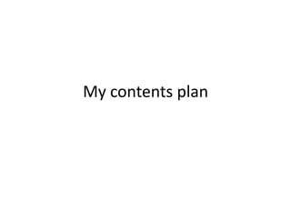My contents plan
 