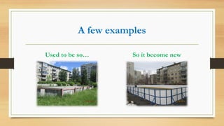 A few examples
Used to be so… So it become new
 