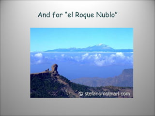 And for “el Roque Nublo” 