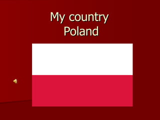 My country  Poland 
