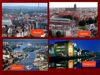Poznań Gdańsk Szczecin Bydgoszcz 