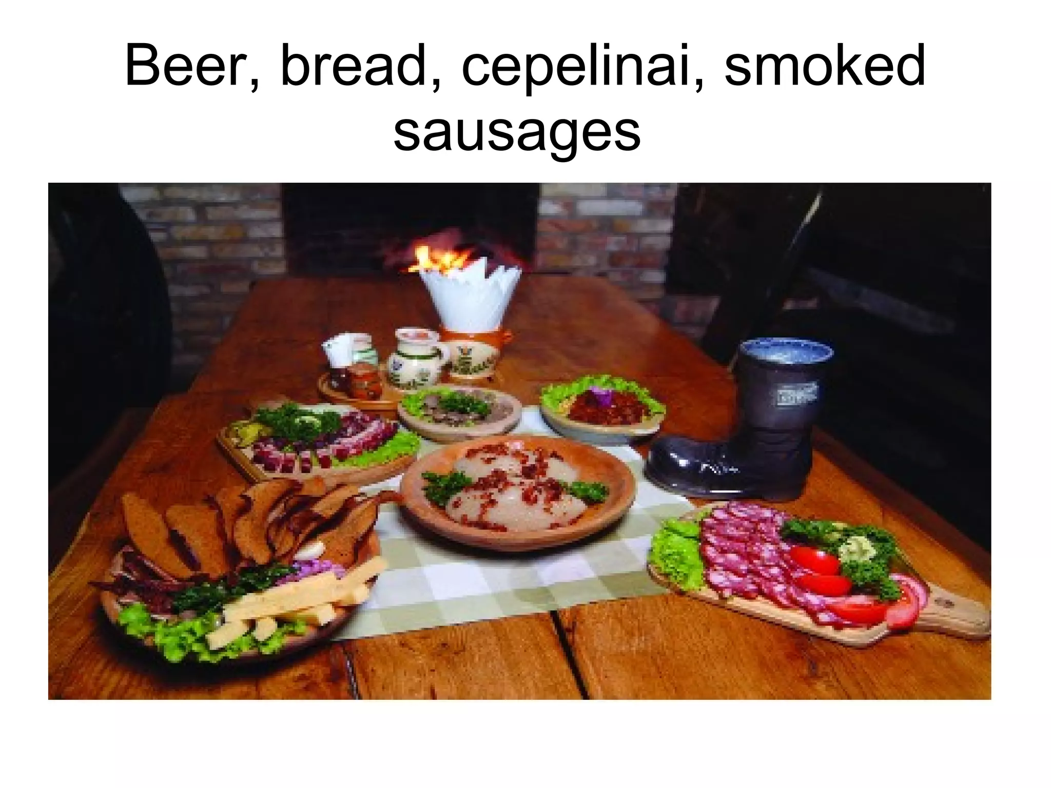 Beer, bread, cepelinai, smoked sausages  