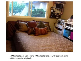 10 Minutes to put up bed and 7 Minutes to take down!   See both craft tables under the window?