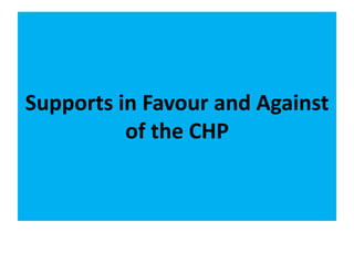Supports in Favour and Against
          of the CHP
 